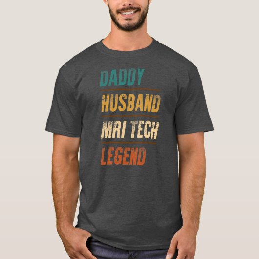 Daddy Husband MRI Tech Legend MRI Technologist T-Shirt (Vorderseite)