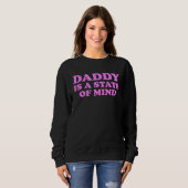 Daddy Is A State Of Mind Apparel Sweatshirt (Vorne ganz)
