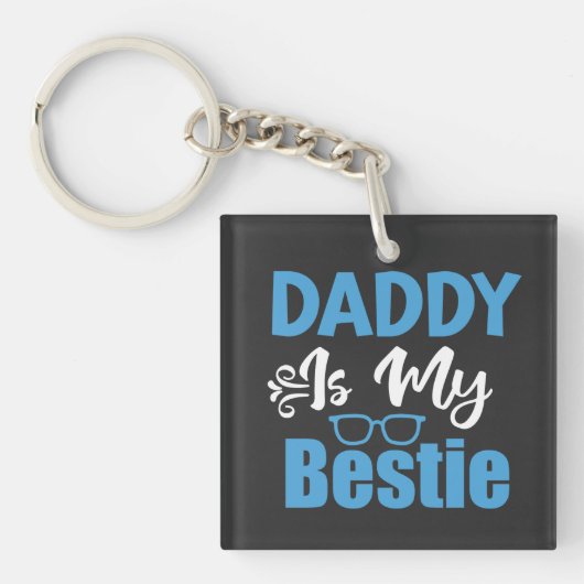 Daddy ist mein Bestie, das Geschenk meines besten Schlüsselanhänger (Vorderseite)