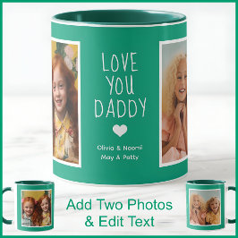 Daddy Liebe You Text & Fotos Green C115 Geburtstag Tasse