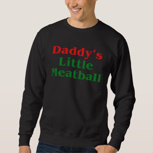 Daddy Little Meatball Italian   2 Sweatshirt (Vorderseite)