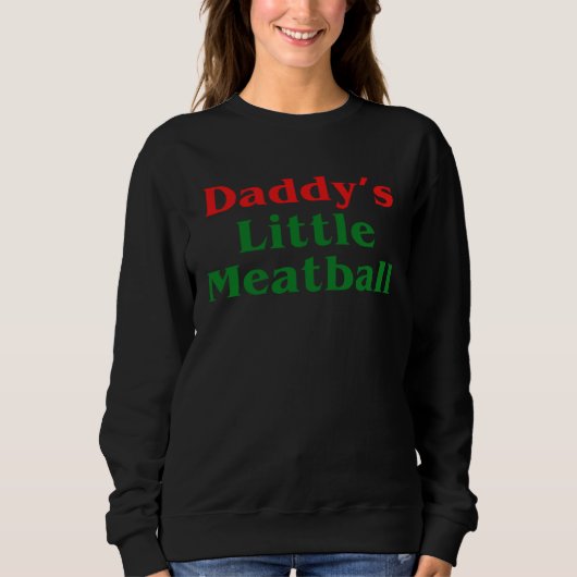 Daddy Little Meatball Italian   2 Sweatshirt (Vorderseite)