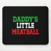 Daddy Little Meatball Italienischer Funny Mousepad (Vorne)