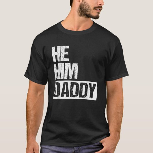 Daddy Lover Valentine Quote Funny He Him Daddy  T-Shirt (Vorderseite)