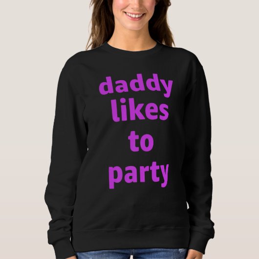 Daddy mag Party Sweatshirt (Vorderseite)