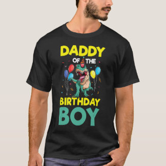 Daddy of the Birthday Boy Rex RAWR Dino Dinosaur B T-Shirt