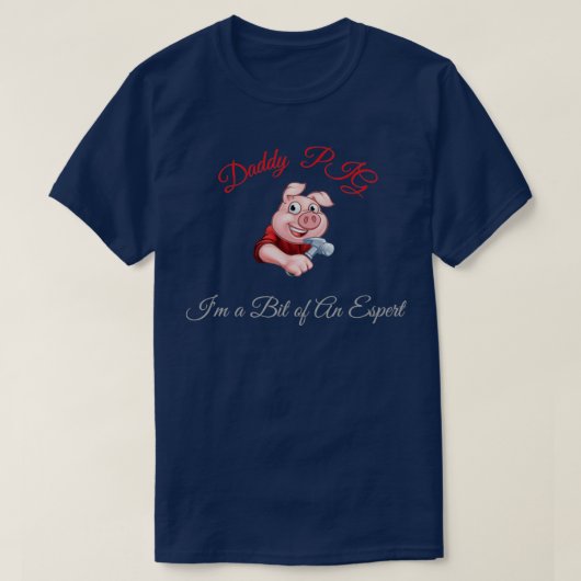 Daddy Pig ich bin ein bisschen ein Espert T-Shirt (Design vorne)