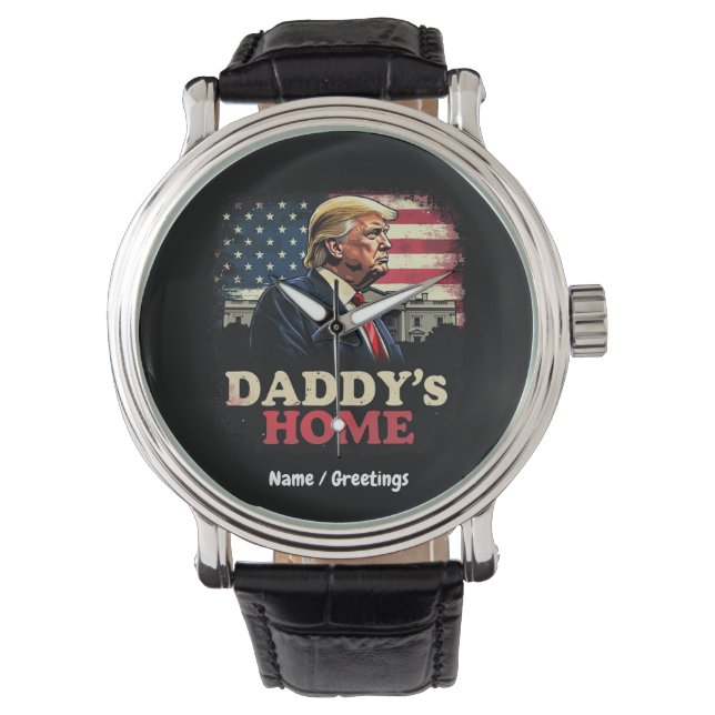 Daddy’s Zuhause 2025 A Patriotic & Funny Take Armbanduhr (Vorderseite)