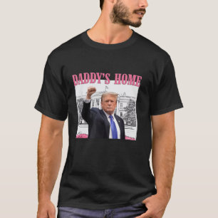 Daddy s Zuhause Donald Trump 2024 Pro Trump T Shir T-Shirt