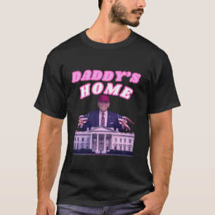 Daddy s Zuhause Funny Trump Daddy kommt Zuhause Tr T-Shirt