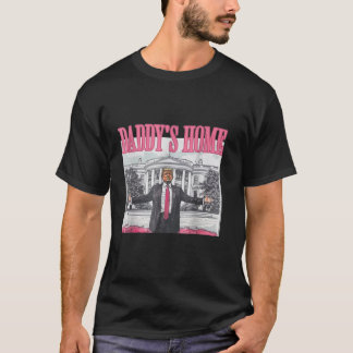Daddy s Zuhause Funny Trump Daddy s Coming Zuhause T-Shirt