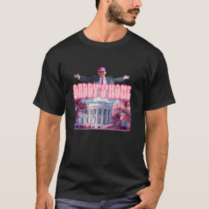 Daddy s Zuhause Trump Back 2024 Real Good Man Dona T-Shirt