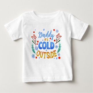 Daddy seine kalte Weihnachtsfeier draußen Baby T-shirt