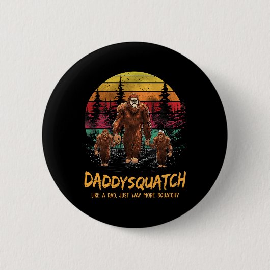 Daddy Squatch wie ein Vater viel kratziger lustige Button (Vorderseite)