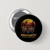 Daddy Squatch wie ein Vater viel kratziger lustige Button (Vorne & Hinten)