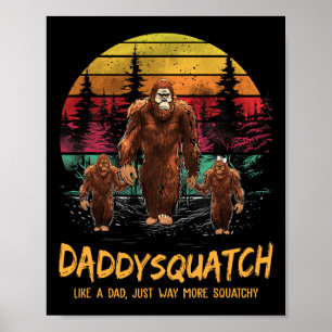 Daddy Squatch wie ein Vater viel kratziger lustige Poster