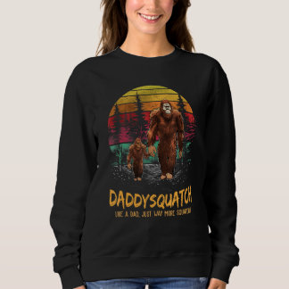 Daddy Squatch wie ein Vater viel mehr Squatchy Ret Sweatshirt