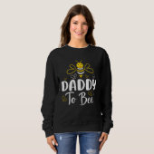Daddy to Bee Pregnancy Announcement Baby Shower Da Sweatshirt (Vorne ganz)