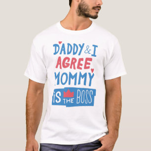 Daddy und ich stimmen zu, dass Mommy der Chef ist T-Shirt
