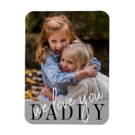 Daddy We Liebe Sie maßgeschneidertes Foto Magnet
