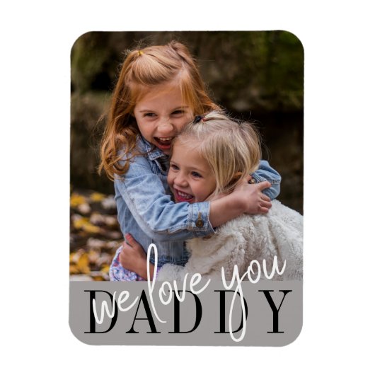 Daddy We Liebe Sie maßgeschneidertes Foto Magnet (Vertikal)