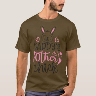 Daddyis Other Chicks T-Shirt