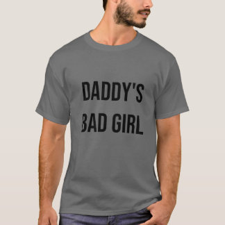 Daddy's Bad Girl Quote T-Shirt