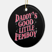Daddy's Good Little Femboy LGBT Gay Pride Femoby Keramik Ornament (Links)