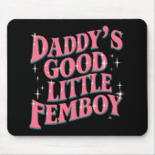 Daddy's Good Little Femboy LGBT Gay Pride Femoby Mousepad (Vorne)