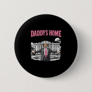 Daddy's Home Weißes Haus 2025 Präsident Trump 1 Button