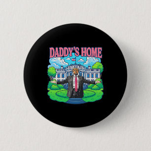 Daddy's Home Weißes Haus 2025 Präsident Trump 2 Button