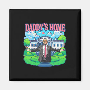 Daddy's Home Weißes Haus 2025 Präsident Trump 2  Magnet