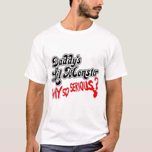 Daddy's Lil Monster Why So Serious? T-Shirt (Vorderseite)