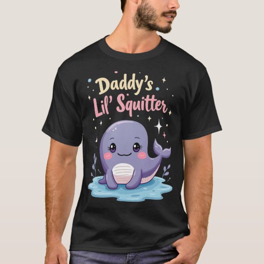Daddy's Lil' Squirter T-Shirt (Vorderseite)