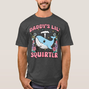 Daddy's Lill Squirter Unangemessener Verrückter Hu T-Shirt