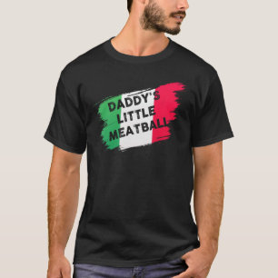 Daddy's Little Meatball Funny Italian Joke Italien T-Shirt