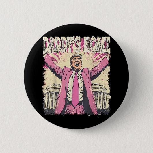 Daddys Zuhause Trump Funny Daddys Zuhause Button (Vorderseite)
