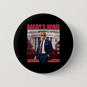 Daddys Zuhause Trump gibt 45 47 Funny Trump 2024 z Button