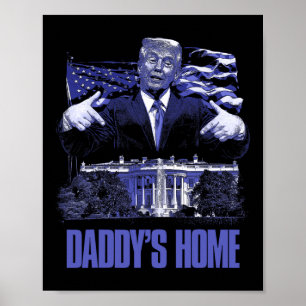 Daddys Zuhause White House Trump 2024 Wahl Poster