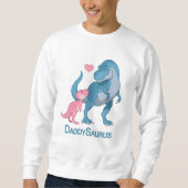 DaddySaurus T-Rex and Baby Girl Dinosaurs Sweatshirt (Vorderseite)