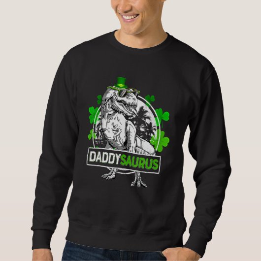 Daddysaurus T Rex Dinosaur Daddy Saurus St Patrics Sweatshirt (Vorderseite)