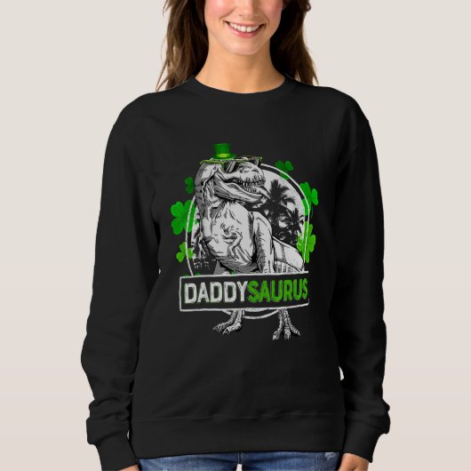 Daddysaurus T Rex Dinosaur Daddy Saurus St Patrics Sweatshirt (Vorderseite)