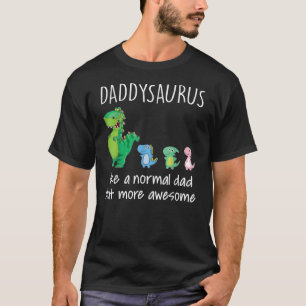 Daddysaurus wie ein normaler Vater, aber Phantasti T-Shirt