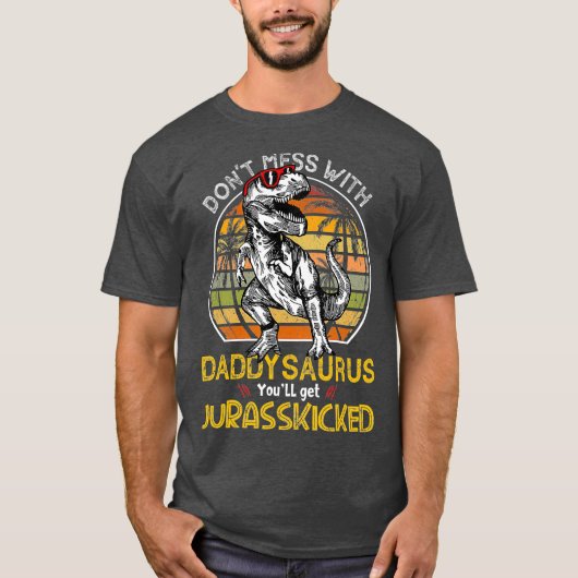 Daddysaurus Youll Get Jurasskicked Vater Rex T-Shirt (Vorderseite)