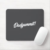 Dadgummit Funny Southern Saying Quote  Mousepad (Mit Mouse)