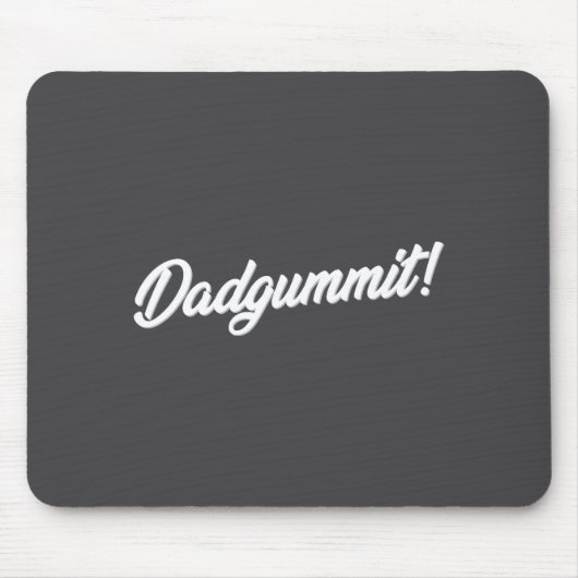 Dadgummit Funny Southern Saying Quote  Mousepad (Vorne)