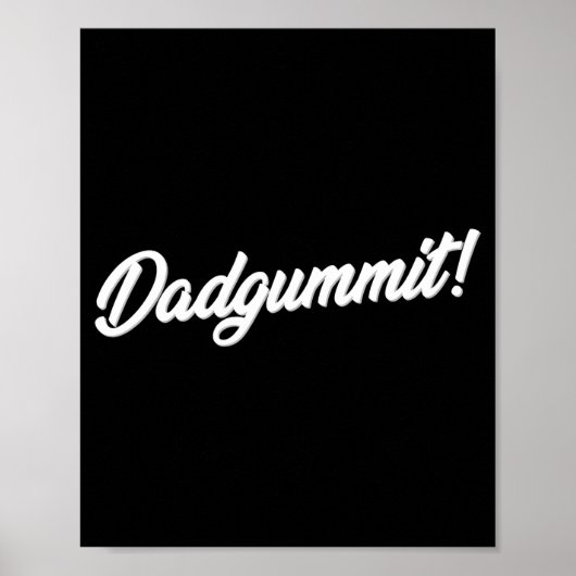 Dadgummit Funny Southern Saying Quote  Poster (Vorne)