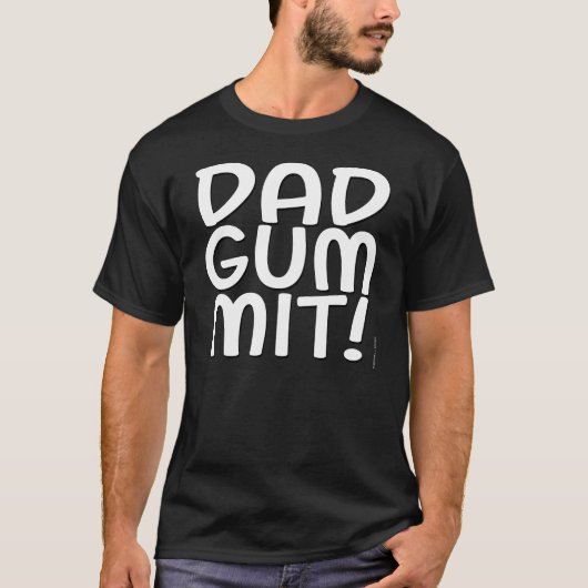 Dadgummit! T - Shirt (Vorderseite)