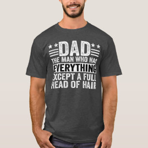 Dadhe Mann, der alles hat, außer einer vollen Kopf T-Shirt