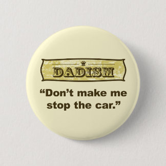Dadism - lassen Sie mich nicht das Auto stoppen Button